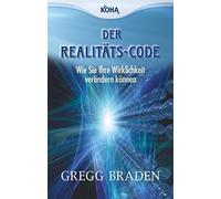 Gregg Braden Der Realitäts-Code: Wie Sie Ihre Wirklichkeit verändern (Tascabile)