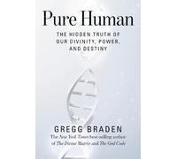 Pure Human: The Hidden Truth of Our Divinity, Power, and Destiny