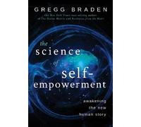 Gregg Braden The Science of Self-Empowerment (Tascabile)