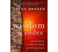 Gregg Braden The Wisdom Codes (Tascabile)