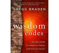 Gregg Braden The Wisdom Codes (Tascabile)