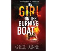 Gregg Dunnett The Girl on the Burning Boat (Tascabile)