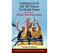 Gregg E Eisenberg Letting Go Is All We have to Hold Onto (Tascabile)