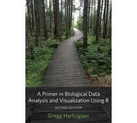 Gregg Hartvigse A Primer in Biological Data Analysis and Visu (Copertina rigida)