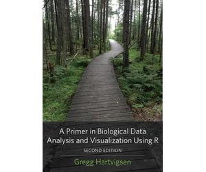 Gregg Hartvigse A Primer in Biological Data Analysis and Visualizati (Tascabile)