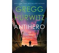 Gregg Hurwitz Antihero (Copertina rigida) Orphan X