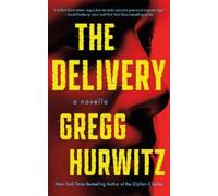 Gregg Hurwitz The Delivery (Copertina rigida)