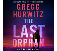 Gregg Hurwitz The Last Orphan: An Orphan X Novel, Book 8 (Audiobook)