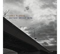 Gregg, James M. - Another Bridge Born