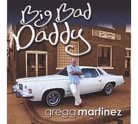 Gregg Martinez Big Bad Daddy (CD)