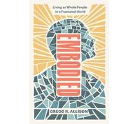 Gregg R. Alliso Embodied - Living as Whole People in a Fractured Wor (Tascabile)