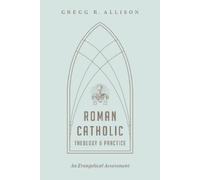 Gregg R. Allison Roman Catholic Theology and Practice (Tascabile)
