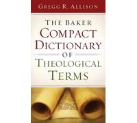 Gregg R. Allison The Baker Compact Dictionary of Theological Terms (Tascabile)