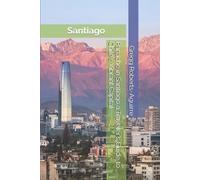 Gregg Roberts-A Panache in Santiago a Traveler's Guide to Chile's Vi (Tascabile)