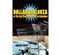 Gregg Sapp Dollarapalooza or the Day Peace Broke Out in Columbus (Tascabile)
