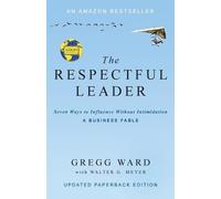 Gregg Ward Walter G G Meyer The Respectful Leader (Tascabile)