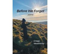 Gregg Weatherby Before We Forget (Tascabile)