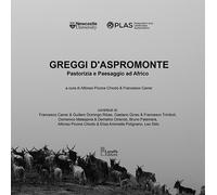 Greggi d'Aspromonte. Pastorizia e paesaggio ad Africo - [Laruffa]