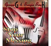 Greggi G & Boogie Boy H - Stop Your Messing