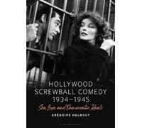 Grégoire Halbout Hollywood Screwball Comedy 1934-1945 (Copertina rigida)