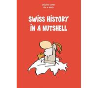 Gregoire Nappey GrTgoire Nappey, Mix & Rem Swiss History In A Nutshe (Tascabile)