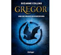 Gregor 1. Gregor und die graue Prophezeiung: Spannendes Fantasy-Abenteuer über den Kampf von Gut gegen Böse für Kinder ab 10 Jahren von der Autorin von "Die Tribute von Panem"