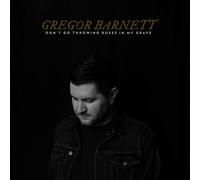 Gregor Barnett Don't Go Throwing Roses In My Grave (CD)