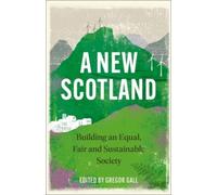 Gregor Gall A New Scotland (Tascabile)