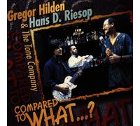 Gregor Hilden/Hans D. Reisop Compared to What? (CD) Album