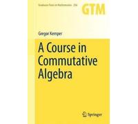 Gregor Kemper A Course in Commutative Algebra (Copertina rigida)