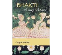 Gregor Maehle Bhakti El Yoga del Amor (Tascabile)