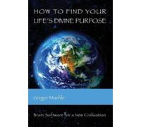 Gregor Maehle How To Find Your Life's Divine Purpose (Tascabile)
