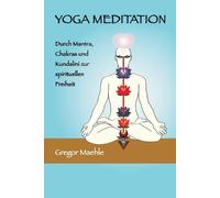 Gregor Maehle YOGA MEDITATION Durch Mantra, Chakras und Kundalini zu (Tascabile)