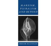 Gregor McLennan Marxism, Pluralism and Beyond (Tascabile)