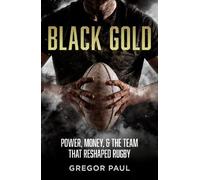 Black Gold: The story of how the All Blacks became rugby's most valuable asset
