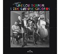 Gregor Terror & The Calypso Gigolos - Le chant de Gregor Terror & The Calypso Gigolos