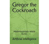 Gregor the Cockroach: Metamorphosis retold by A.I.