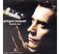 Grégori Baquet - Donne-Moi