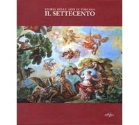 Gregori,Mina. - Storia delle arti in Toscana. Il Settecento.