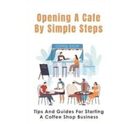 Gregorio Ballagh Opening A Cafe By Simple Steps (Tascabile)
