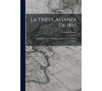 Gregorio Benítes La Triple Alianza De 1865 (Tascabile)