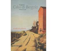 Gregorio Calvi di Bergolo. Dipinti 1931-1978 strade di polvere