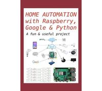 Gregorio Chenlo Romer Home Automation with Raspberry, Google & Pytho (Tascabile)