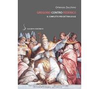 Zecchini,Ortensio. - Gregorio contro Federico. Il conflitto per dettar legge.