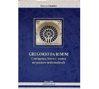 Gregorio da Rimini. Contingenza, futuro e scienza nel pensiero tardo-medievale