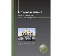 Gregorio Hernandez-Zamora Decolonizing Literacy (Tascabile)