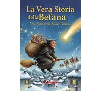 Gregorio M La Vera Storia della Befana - La Notte della Stella Perdu (Tascabile)