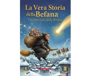 Gregorio M La Vera Storia della Befana - La Notte della Stella Perdu (Tascabile)