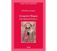 Gregorio Magno. Alle origini del Medioevo - [Libreria Editrice Viella]