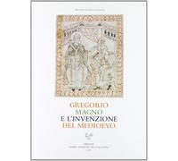 Gregorio Magno e l'invenzione del Medioevo